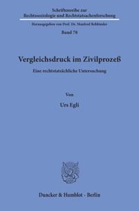 Vergleichsdruck Im Zivilprozess: Eine Rechtstatsachliche Untersuchung