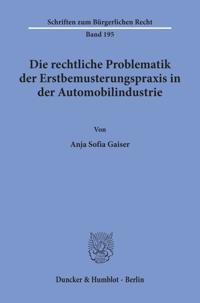 Die Rechtliche Problematik Der Erstbemusterungspraxis in Der Automobilindustrie