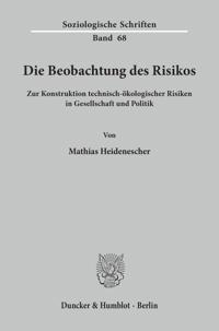 Die Beobachtung Des Risikos: Zur Konstruktion Technisch-Okologischer Risiken in Gesellschaft Und Politik