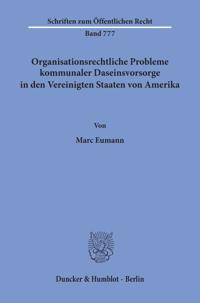 Organisationsrechtliche Probleme Kommunaler Daseinsvorsorge in Den Vereinigten Staaten Von Amerika