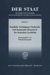 Staatliche Vereinigung: Fordernde Und Hemmende Elemente in Der Deutschen Geschichte: Tagung Der Vereinigung Fur Verfassungsgeschichte in Hofgeismar Vo