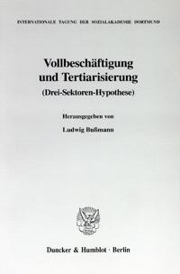 Vollbeschaftigung Und Tertiarisierung: (Drei-Sektoren-Hypothese)