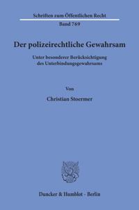 Der Polizeirechtliche Gewahrsam: Unter Besonderer Berucksichtigung Des Unterbindungsgewahrsams