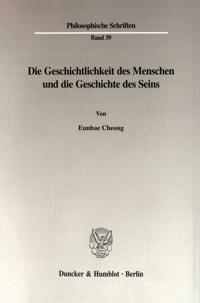 Die Geschichtlichkeit Des Menschen Und Die Geschichte Des Seins