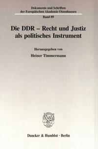 Die DDR - Recht Und Justiz ALS Politisches Instrument