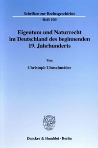 Eigentum Und Naturrecht Im Deutschland Des Beginnenden 19. Jahrhunderts
