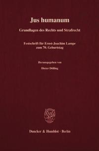 Jus Humanum: Grundlagen Des Rechts Und Strafrecht. Festschrift Fur Ernst-Joachim Lampe Zum 7. Geburtstag