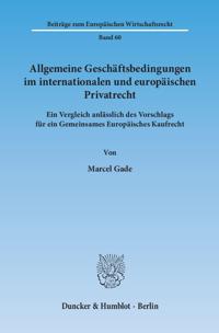 Allgemeine Geschaftsbedingungen Im Internationalen Und Europaischen Privatrecht: Ein Vergleich Anlasslich Des Vorschlags Fur Ein Gemeinsames Europaisc