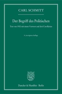 Der Begriff Des Politischen: Text Von 1932 Mit Einem Vorwort Und Drei Corollarien