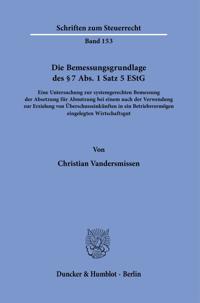 Die Bemessungsgrundlage Des 7 Abs. 1 Satz 5 Estg: Eine Untersuchung Zur Systemgerechten Bemessung Der Absetzung Fur Abnutzung Bei Einem Nach Der Verwe