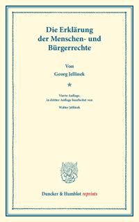 Die Erklarung Der Menschen- Und Burgerrechte: (Wissenschaftliche Abhandlungen Und Reden Zur Philosophie, Politik Und Geistesgeschichte, Heft VI)