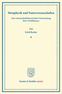 Metaphysik Und Naturwissenschaften: Eine Wissenschaftstheoretische Untersuchung Ihres Verhaltnisses. (Wissenschaftliche Abhandlungen Und Reden Zur Phi