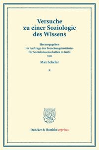 Versuche Zu Einer Soziologie Des Wissens: (Schriften Des Forschungsinstituts Fur Sozialwissenschaften in Koln, Band II)