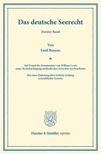 Das Deutsche Seerecht: Zweiter Band. Auf Grund Des Kommentars Von William Lewis Unter Berucksichtigung Auslandischer Seerechte Neu Bearb. Mit Einer Ei