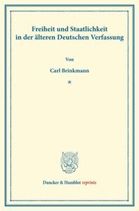 Freiheit Und Staatlichkeit in Der Alteren Deutschen Verfassung