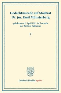 Gedächtnisrede auf Stadtrat Dr. jur. Emil Münsterberg,