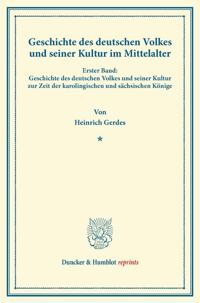 Geschichte Des Deutschen Volkes Und Seiner Kultur Im Mittelalter: Erster Band: Geschichte Des Deutschen Volkes Und Seiner Kultur Zur Zeit Der Karoling