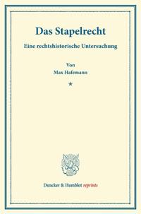 Das Stapelrecht: Eine Rechtshistorische Untersuchung