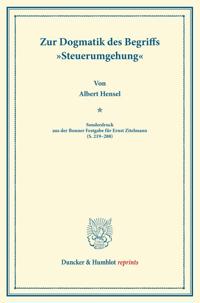 Zur Dogmatik Des Begriffs Steuerumgehung: Sonderdruck Aus Der Bonner Festgabe Fur Ernst Zitelmann (S. 219-288)