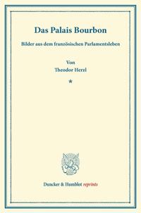 Das Palais Bourbon: Bilder Aus Dem Franzosischen Parlamentsleben
