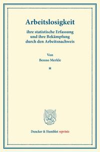 Arbeitslosigkeit,: Ihre Statistische Erfassung Und Ihre Bekampfung Durch Den Arbeitsnachweis