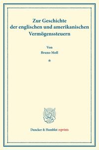 Zur Geschichte Der Englischen Und Amerikanischen Vermogenssteuern