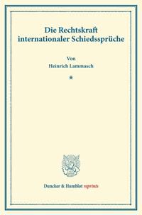 Die Rechtskraft Internationaler Schiedsspruche: (publications de l'Institut Nobel Norvegien II/2)