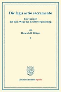 Die Legis Actio Sacramento: Ein Versuch Auf Dem Wege Der Rechtsvergleichung