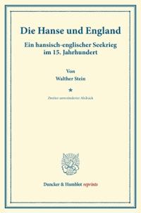 Die Hanse Und England: Ein Hansisch-Englischer Seekrieg Im 15. Jahrhundert. (Pfingstblatter Des Hansischen Geschichtsvereins I)