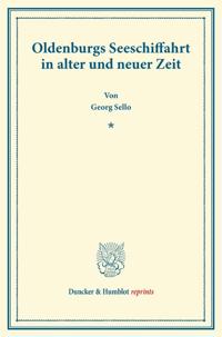 Oldenburgs Seeschiffahrt in alter und neuer Zeit.