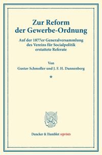 Zur Reform Der Gewerbe-Ordnung: Auf Der 1877er Generalversammlung Des Vereins Fur Socialpolitik Erstattete Referate