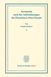 Savonarola nach den Aufzeichnungen des Florentiners Piero Parenti.