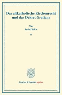 Das altkatholische Kirchenrecht und das Dekret Gratians.