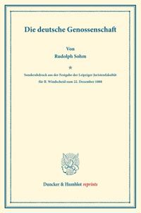 Die Deutsche Genossenschaft: (Sonderabdruck Aus Der Festgabe Der Leipziger Juristenfakultat Fur B. Windscheid Zum 22. Dezember 1888)