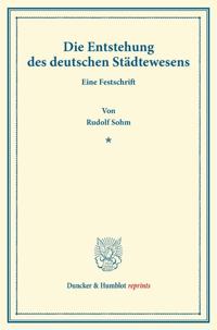 Die Entstehung des deutschen Städtewesens.