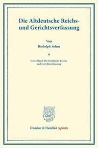 Die Altdeutsche Reichs- und Gerichtsverfassung.