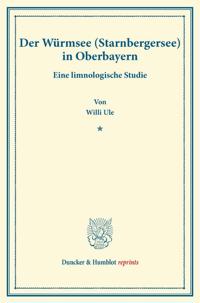Der Wurmsee (Starnbergersee) in Oberbayern: Eine Limnologische Studie. [Text, Ohne Atlas]. Hrsg. Mit Unterstutzung Des Vereins Fur Erdkunde Und Der Ca