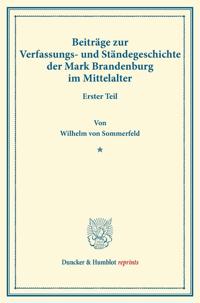 Beitrage Zur Verfassungs- Und Standegeschichte Der Mark Brandenburg Im Mittelalter: Erster Teil. (Veroffentlichungen Des Vereins Fur Geschichte Der Ma