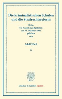 Die kriminalistischen Schulen und die Strafrechtsreform.