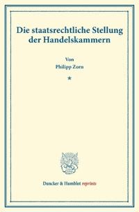 Die staatsrechtliche Stellung der Handelskammern.