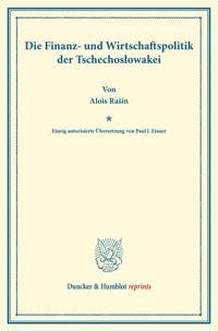 Die Finanz- Und Wirtschaftspolitik Der Tschechoslowakei: Einzig Autorisierte Ubersetzung Von Paul J. Eisner