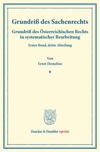Grundriss Des Sachenrechts: Grundriss Des Osterreichischen Rechts in Systematischer Bearbeitung. Erster Band, Dritte Abteilung