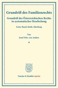 Grundriss Des Familienrechts: Grundriss Des Osterreichischen Rechts in Systematischer Bearbeitung. Erster Band, Funfte Abteilung