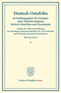 Deutsch-Ostafrika ALS Siedlungsgebiet Fur Europaer Unter Berucksichtigung Britisch-Ostafrikas Und Nyassalands: Bericht Der 1908 Unter Fuhrung Des Dama