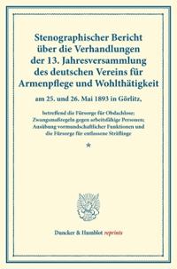 Stenographischer Bericht Uber Die Verhandlungen Der 13. Jahresversammlung Des Deutschen Vereins Fur Armenpflege Und Wohlthatigkeit Am 25. Und 26. Mai