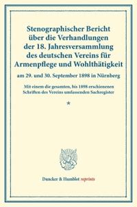 Stenographischer Bericht Uber Die Verhandlungen Der 18. Jahresversammlung Des Deutschen Vereins Fur Armenpflege Und Wohlthatigkeit Am 29. Und 30. Sept
