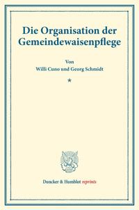 Die Organisation Der Gemeindewaisenpflege: (Schriften Des Deutschen Vereins Fur Armenpflege Und Wohlthatigkeit 47)