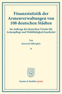 Finanzstatistik Der Armenverwaltungen Von 108 Deutschen Stadten: Im Auftrage Des Deutschen Vereins Fur Armenpflege Und Wohlthatigkeit Bearbeitet. (Sch