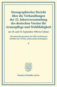Stenographischer Bericht Uber Die Verhandlungen Der 22. Jahresversammlung Des Deutschen Vereins Fur Armenpflege Und Wohltatigkeit Am 18. Und 19. Septe