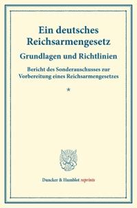 Ein Deutsches Reichsarmengesetz: Grundlagen Und Richtlinien. Bericht Des Sonderauschusses Zur Vorbereitung Eines Reichsarmengesetzes. (Schriften Des D